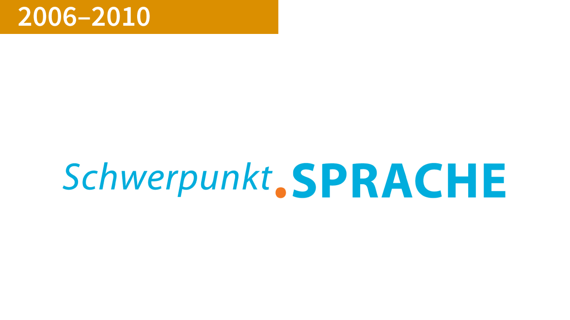 2006–2010 Schwerpunkt Sprache 2006–2010 Schwerpunkt Sprache