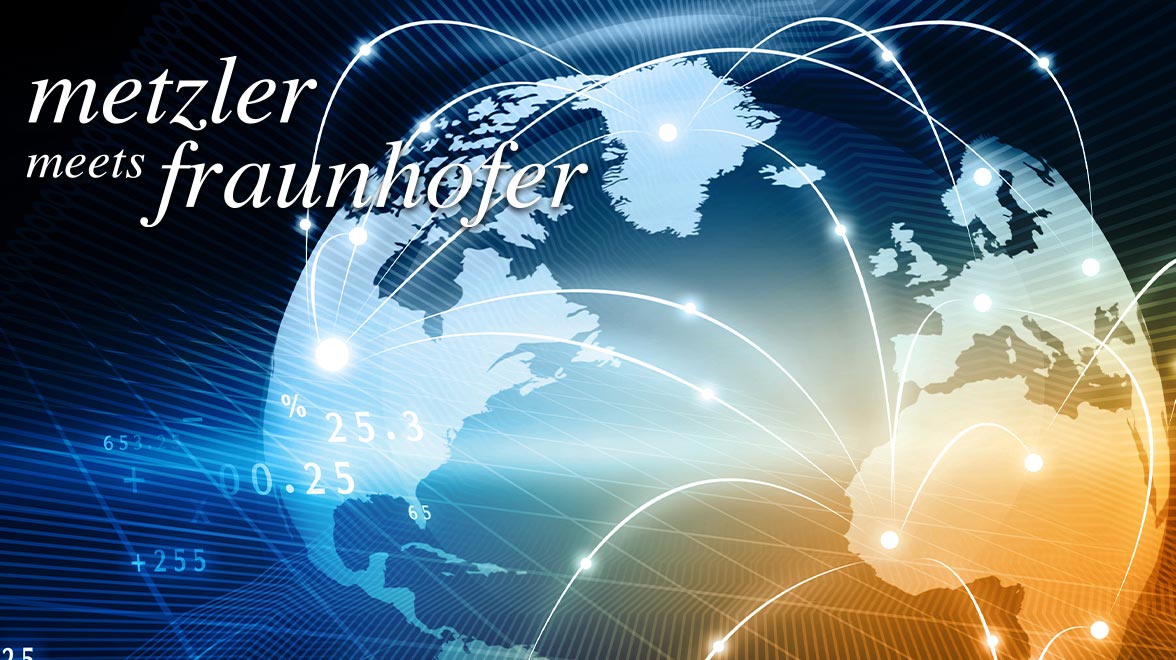 Metzler meets Fraunhofer – Globalisierung